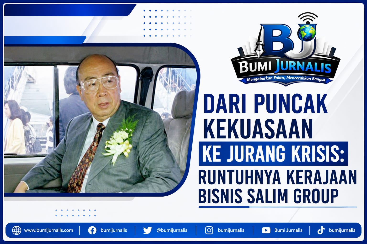 Kisah Puncak Kekuasaan ke Jurang Krisis: Runtuhnya Kerajaan Bisnis Salim Group