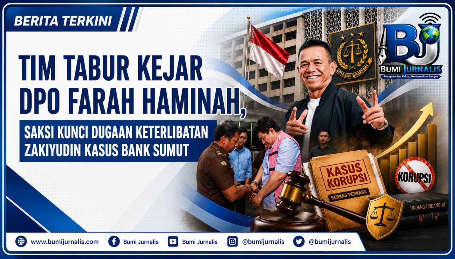 Tim Tabur Kejar DPO Farah Haminah, Saksi Kunci Dugaan Keterlibatan Zakiyudin Kasus Bank Sumut